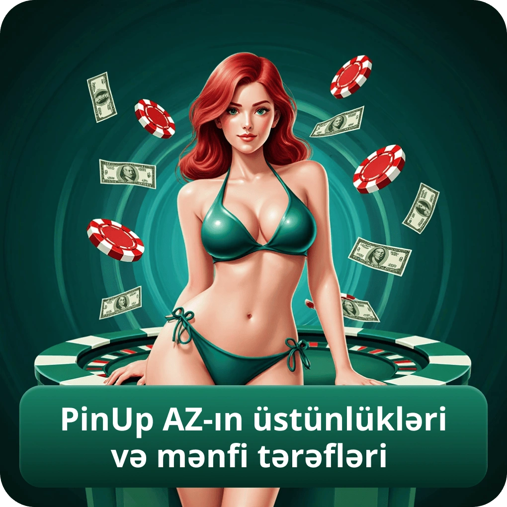 PinUp AZ-ın üstünlükləri və mənfi tərəfləri